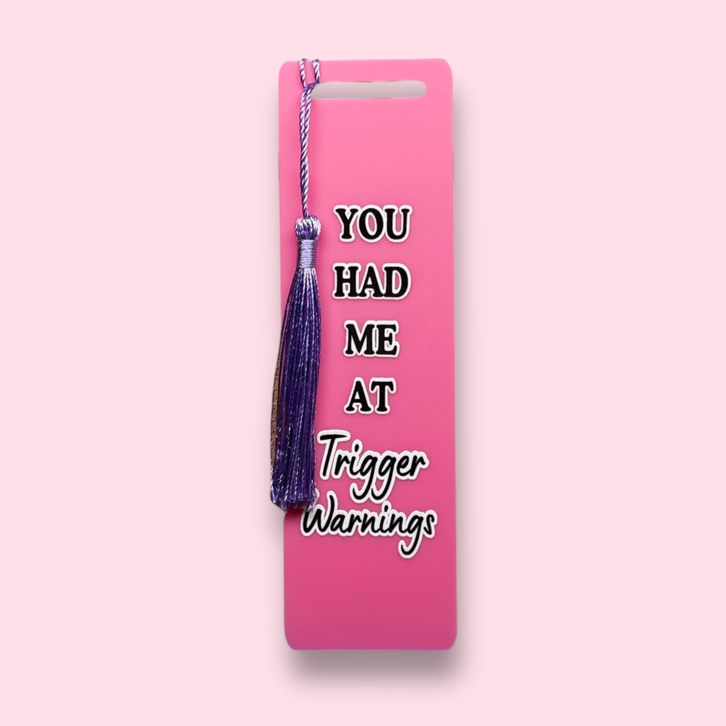 You Had Me at Trigger Warnings Acrylic Bookmark