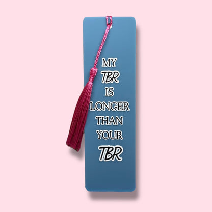My TBR is longer than your TBR Acrylic Bookmark