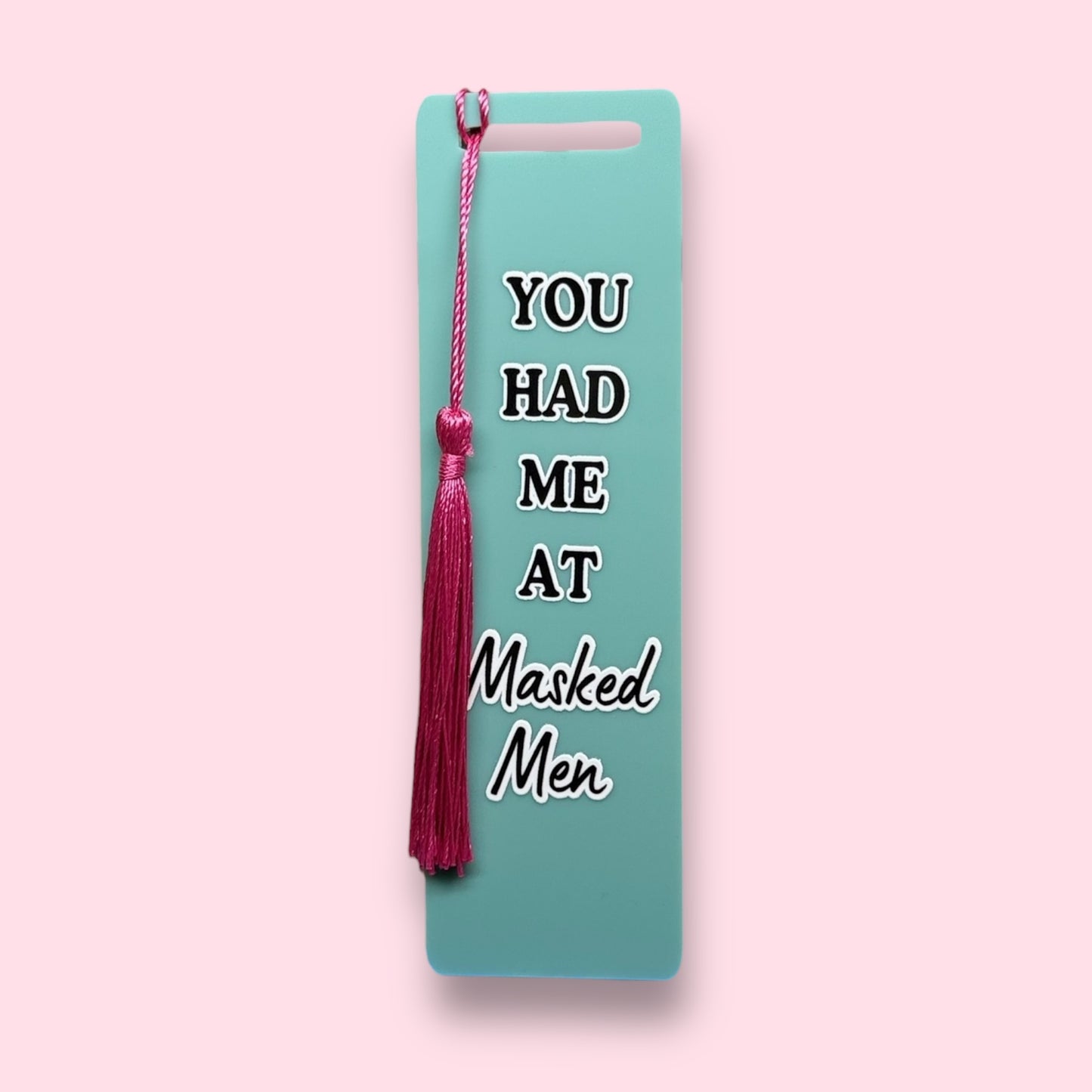 You Had Me at Masked Men Acrylic Bookmark