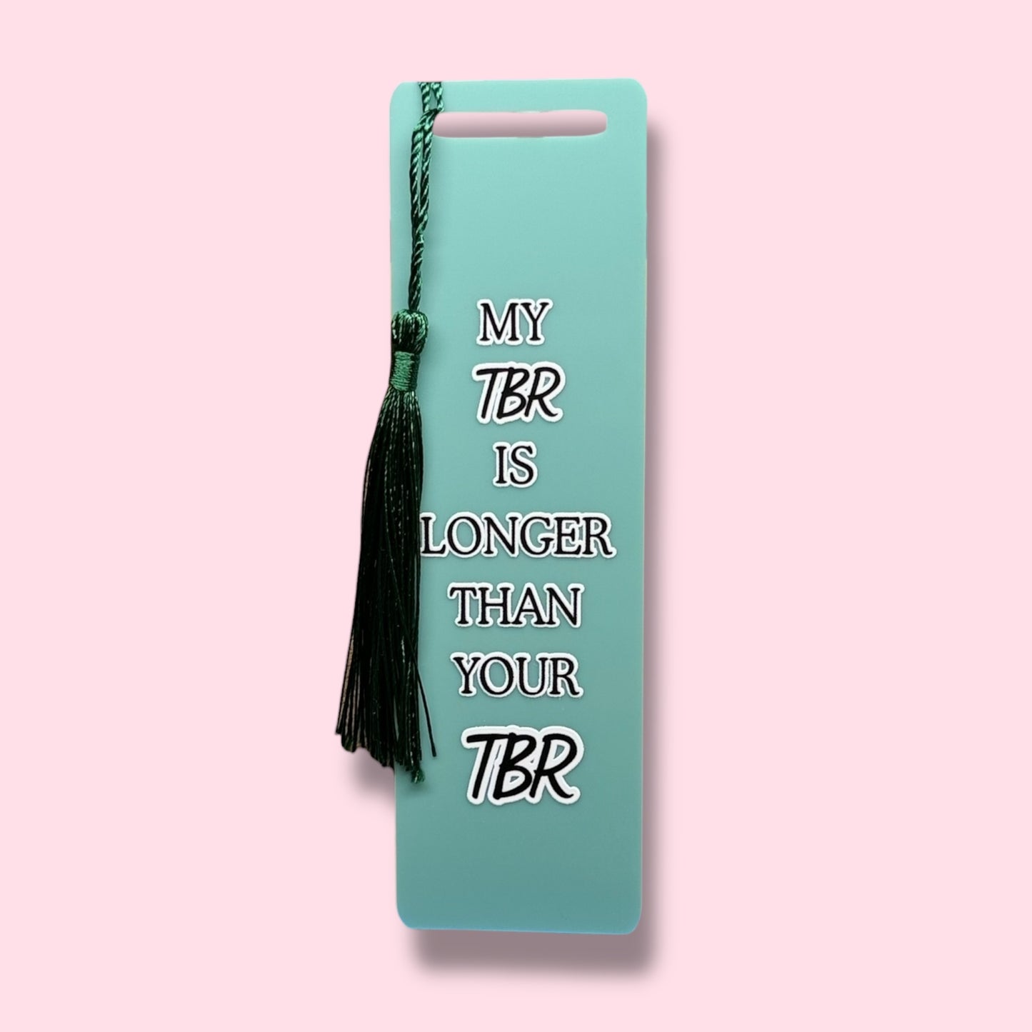 My TBR is longer than your TBR Acrylic Bookmark