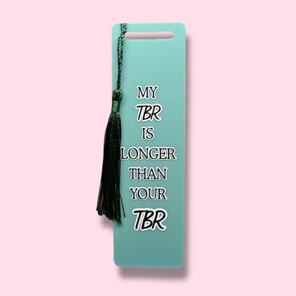My TBR is longer than your TBR Acrylic Bookmark