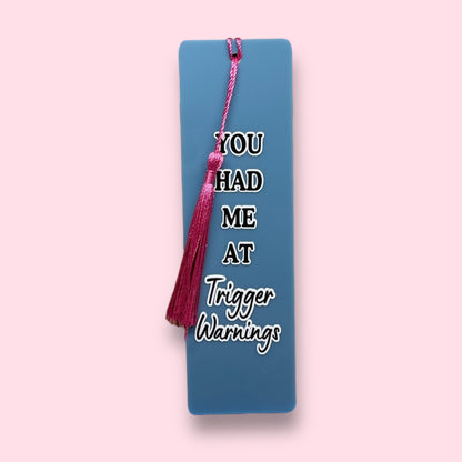 You Had Me at Trigger Warnings Acrylic Bookmark