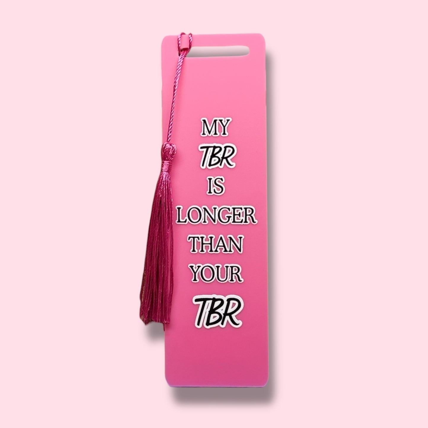 My TBR is longer than your TBR Acrylic Bookmark