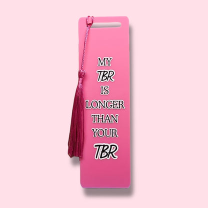 My TBR is longer than your TBR Acrylic Bookmark