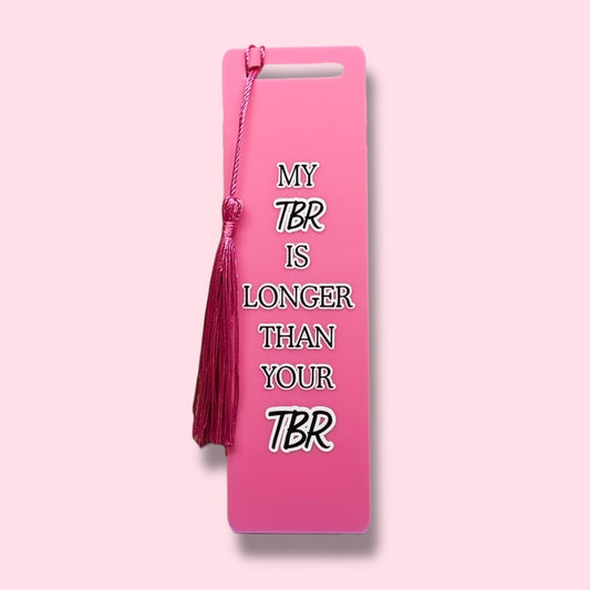 My TBR is longer than your TBR Acrylic Bookmark