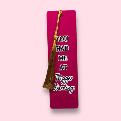 You Had Me at Trigger Warnings Acrylic Bookmark