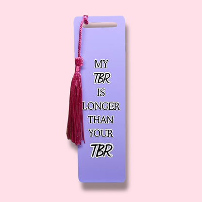 My TBR is longer than your TBR Acrylic Bookmark