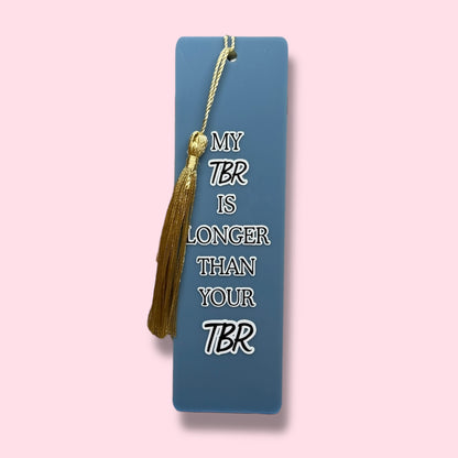 My TBR is longer than your TBR Acrylic Bookmark
