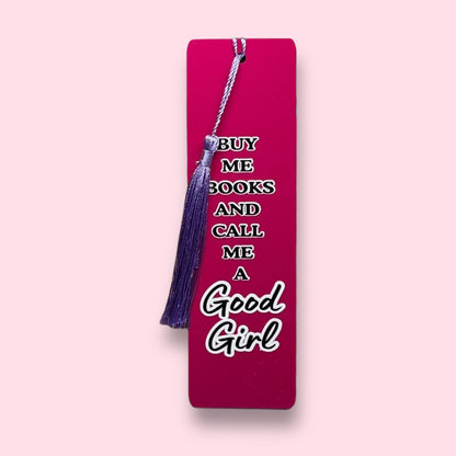 Buy Me Books and Call Me a Good Girl Acrylic Bookmark