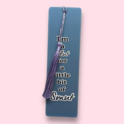I'm A Slut For A Little Bit Of Smut Acrylic Bookmark