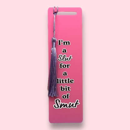 I'm A Slut For A Little Bit Of Smut Acrylic Bookmark