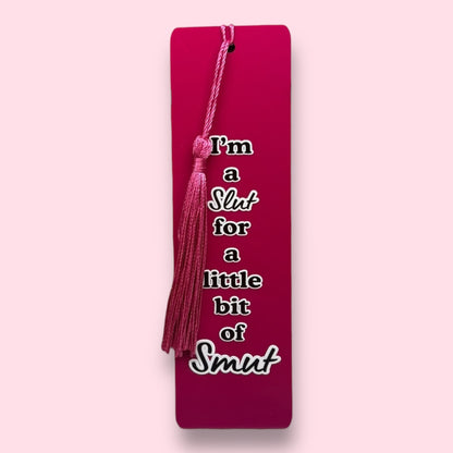 I'm A Slut For A Little Bit Of Smut Acrylic Bookmark